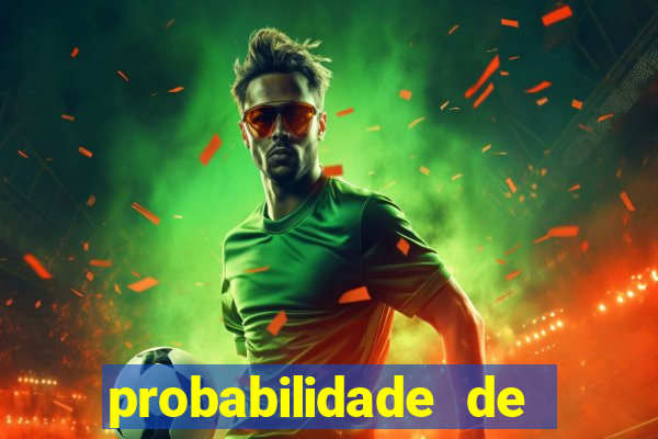 probabilidade de jogos de futebol de hoje